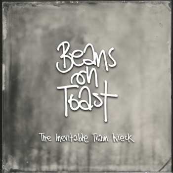 Album Beans On Toast: The Inevitable Train Wreck