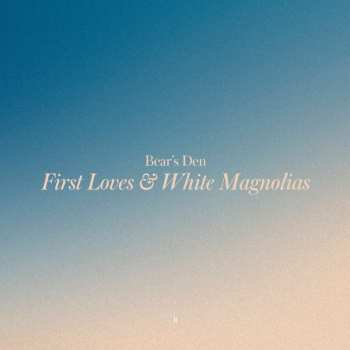 CD Bear's Den: First Loves & White Magnolias