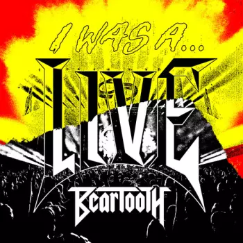 Beartooth: I Was A...Live