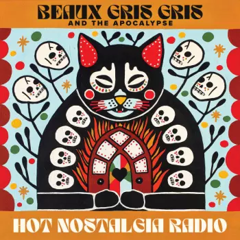 Beaux Gris Gris & The Apocalypse: Hot Nostalgia Radio
