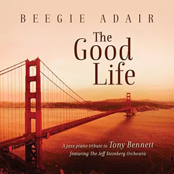 The Good Life (Jazz Piano Tribute To Tony Bennett)