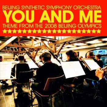 CD Beijing Synthetic Symphony Orchestra: You And Me (theme From The 2008 Beijing Olympics)