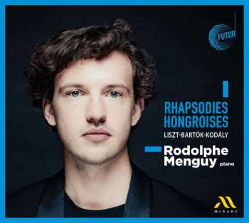 Album Béla Bartók: Rodolphe Menguy - Rhapsodies Hongroises
