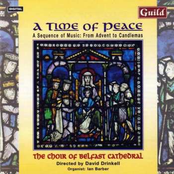 CD Belfast Cathedral Choir: A Time Of Peace. A Sequence Of Music: From Advent To Candlemass