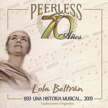 Album Beltran,lola: 70 Anos Peerless Una Historia Musical