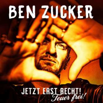 CD Ben Zucker: Jetzt Erst Recht! Feuer Frei!
