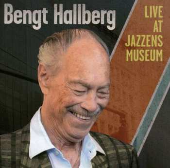 CD Bengt Hallberg: Live At Jazzens Museum 