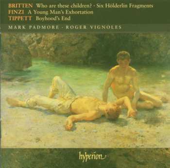 CD Benjamin Britten: Who Are These Children? • Six Hölderlin Fragments • Young Man's Exhortation • Boyhood's End