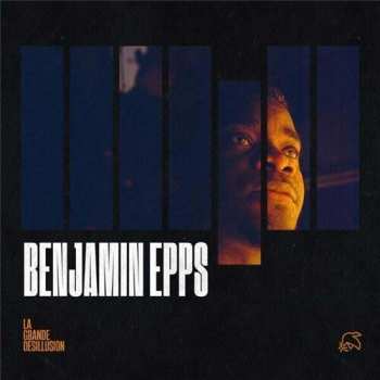 CD Benjamin Epps: La Grande Désillusion