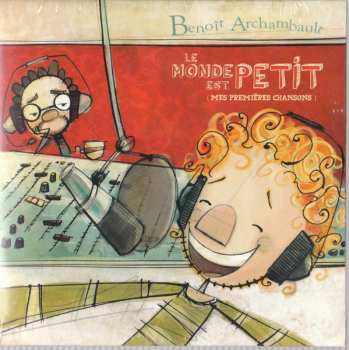 Album Benoît Archambault: Le Monde Est Petit  (Mes Premières Chansons)