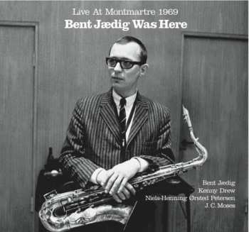 CD Bent Jædig: Bent Jædig Was Here (Live At Montmartre 1969)