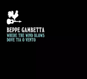 Beppe Gambetta: Where The Wind Bows - Dove Tia O Vento