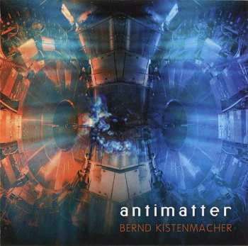 CD Bernd Kistenmacher: Antimatter