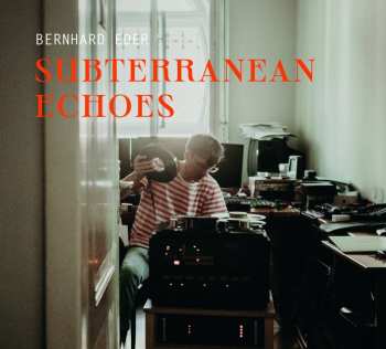 Album Bernhard Eder: Subterranean Echoes