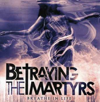CD Betraying The Martyrs: Breathe In Life