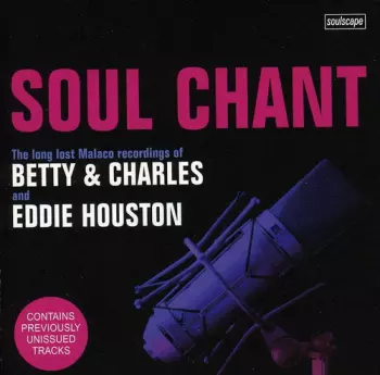 Betty & Charles: Soul Chant (The Long Lost Malaco Recordings Of Betty & Charles And Eddie Houston)