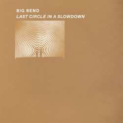 Album Big Bend: Last Circle In A Slowdown