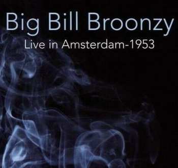 LP Big Bill Broonzy: Live In Amsterdam 1953 LTD