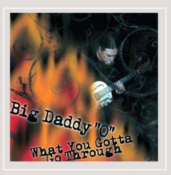 Album Big Daddy 'O': What You Gotta Go Through