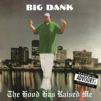 CD Big Dank: The Hood Has Raised Me LTD
