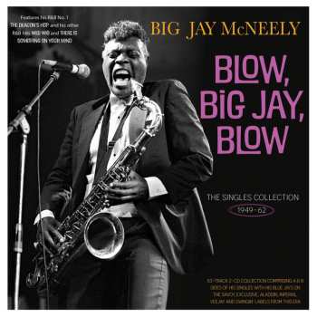 Album Big Jay McNeely: Blow, Big Jay, Blow - The Singles Collection 1949-62