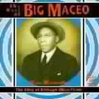 The King Of Chicago Blues Piano (The Best Of Big Maceo)