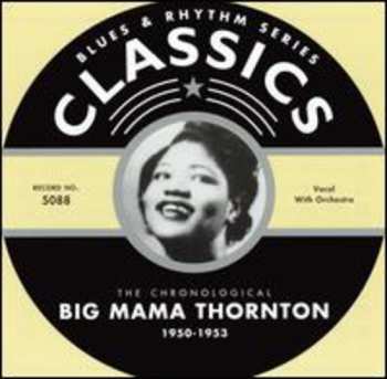 Album Big Mama Thornton: The Chronological Big Mama Thornton 1950-1953