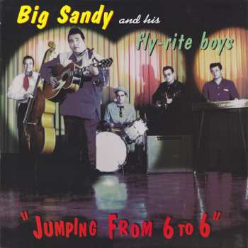 Album Big Sandy And His Fly-Rite Boys: Jumping From 6 To 6