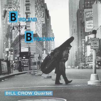 Album Bill Crow Quartet: From Birdland To Broadway