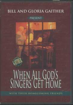 Album Bill & Gloria Gaither With Their Homecoming Friends: When All God's Singers Get Home