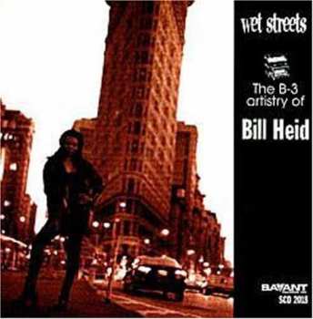 Album Bill Heid: Wet Streets (The B-3 Artistry Of Bill Heid)