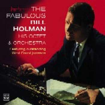 Album Bill Holman: The Fabulous Bill Holman His Octet And Orchestra
