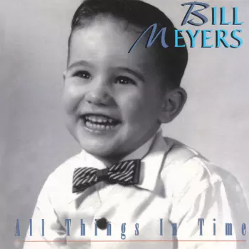 Bill Meyers: All Things In Time