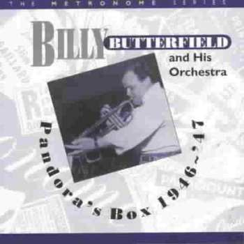 Album Billy Butterfield And His Orchestra: Pandora's Box 1946 ~ '47