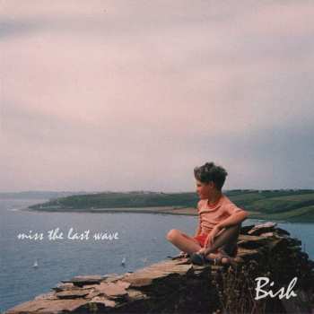 LP/CD Bish: Miss The Last Wave