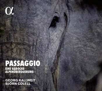CD Georg Kallweit: Passaggio Eine Barocke Alpenüberquerung