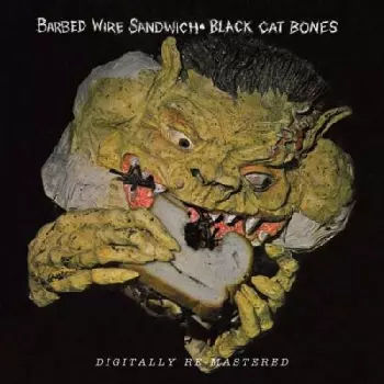 Black Cat Bones: Barbed Wire Sandwich