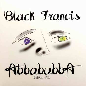 LP Black Francis: Abbabubba (Bsides, Etc.)