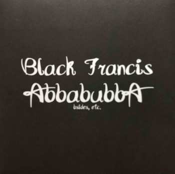LP Black Francis: Abbabubba (Bsides, Etc.)