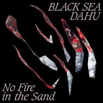 CD Black Sea Dahu: No Fire In The Sand