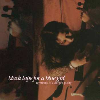 2LP black tape for a blue girl: Remnants Of A Deeper Purity