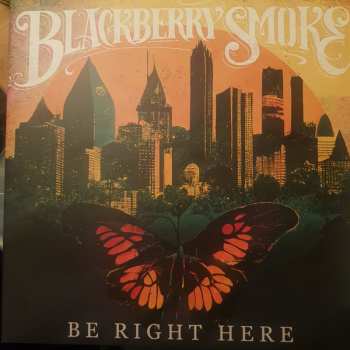 LP Blackberry Smoke: Be Right Here CLR | LTD