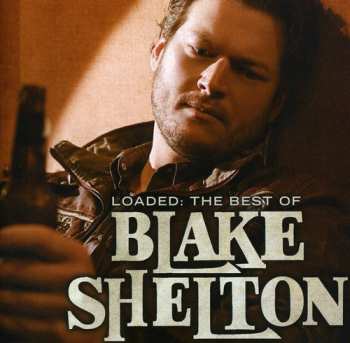 CD Blake Shelton: Loaded: The Best Of Blake Shelton