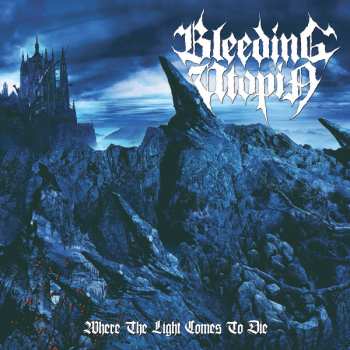 Album Bleeding Utopia: Where The Light Comes To Die