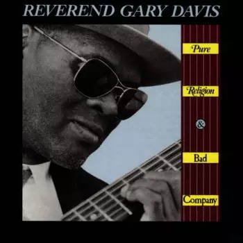 Blind Gary Davis: Pure Religion And Bad Company
