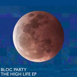 Album Bloc Party: The High Life Ep