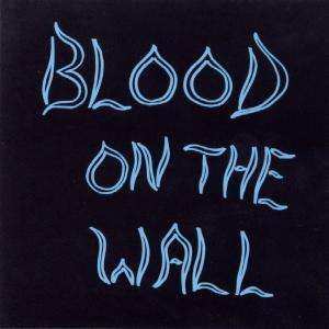 CD Blood On The Wall: Blood On The Wall