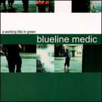 Album Blueline Medic: A Working Title In Green