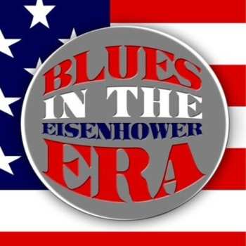 Album Blues In The Eisenhower Era / Var: Blues In The Eisenhower Era