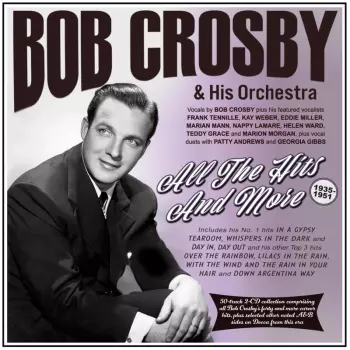 Bob Crosby And His Orchestra: All The Hits And More 1935-51